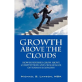 Growth Above the Clouds: How Businesses Grow Above Competition and Challenges of Todays Economy