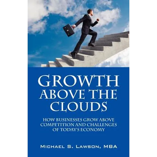 Growth Above the Clouds: How Businesses Grow Above Competition and Challenges of Todays Economy