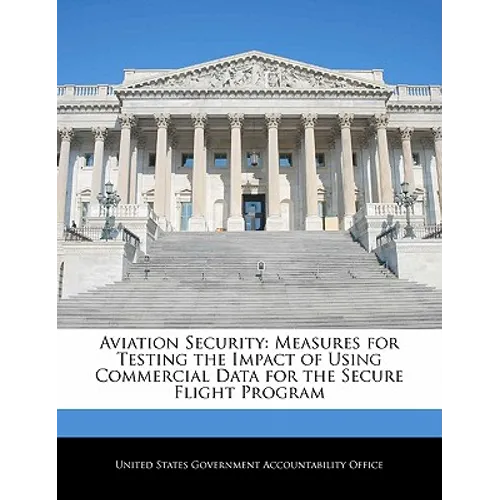 Aviation Security: Measures for Testing the Impact of Using Commercial Data for the Secure Flight Program