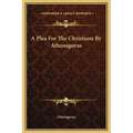 A Plea For The Christians By Athenagoras