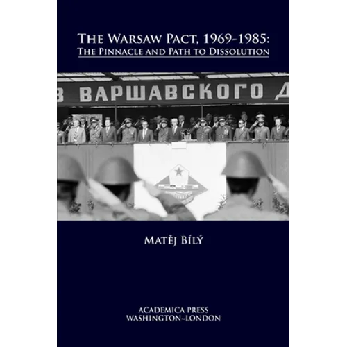 The Warsaw Pact, 1969-1985: The Pinnacle and Path to Dissolution
