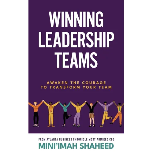 Winning Leadership Teams: Awaken the Courage to Transform Your Team