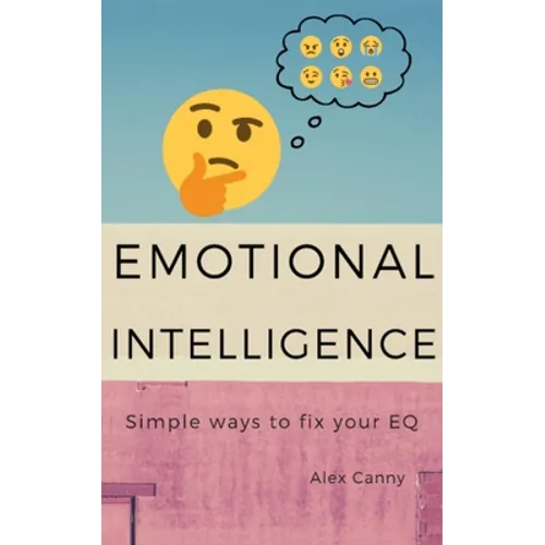 Emotional Intelligence: Simple Ways To Fix Your EQ