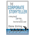 The Corporate Storyteller: A Writing Manual & Style Guide for the Brave New Business Leader