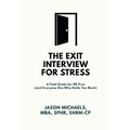 The Exit Interview for Stress: A Field Guide for HR Pros (and Everyone Else Who Holds Too Much)