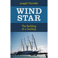 Wind Star: The Building of a Sailship