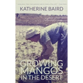 Growing Mangos in the Desert: a memoir of life in a Mauritanian village