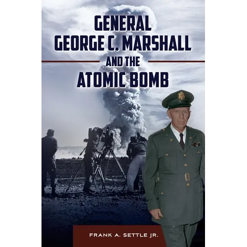 General George C. Marshall and the Atomic Bomb