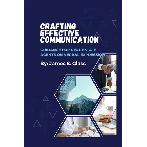Crafting Effective Communication: Guidance for Real Estate Agents on Verbal Expression
