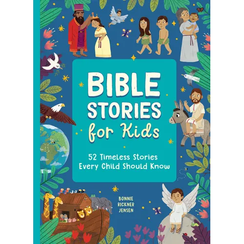 Bible Stories for Kids: 52 Timeless Stories Every Child Should Know