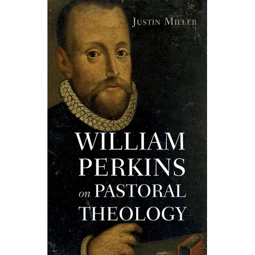 William Perkins on Pastoral Theology