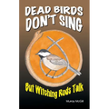 Dead Birds Don't Sing But Witching Rods Talk