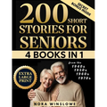 200 Short Stories for Seniors In Extra Large Print: Easy-to-Read Heartwarming, Uplifting, Feel Good Stories That Spark Joy, Stir Memories & Connect Ge