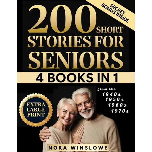 200 Short Stories for Seniors In Extra Large Print: Easy-to-Read Heartwarming, Uplifting, Feel Good Stories That Spark Joy, Stir Memories & Connect Ge