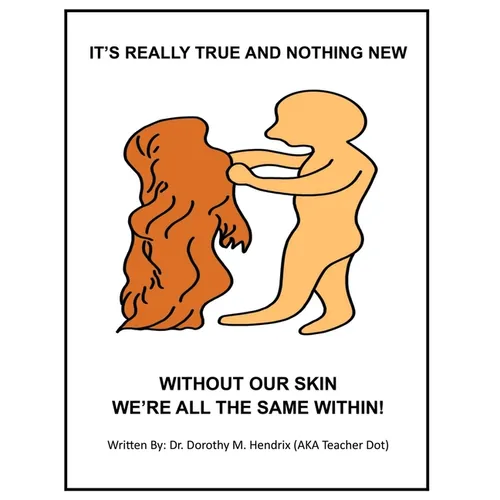 It's Really True and Nothing New: Without Our Skin We're All the Same Within!