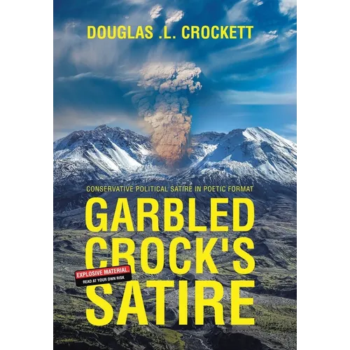 Garbled Crock's Satire: Conservative Political Satire in Poetic Format