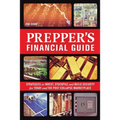 Prepper's Financial Guide: Strategies to Invest, Stockpile and Build Security for Today and the Post-Collapse Marketplace