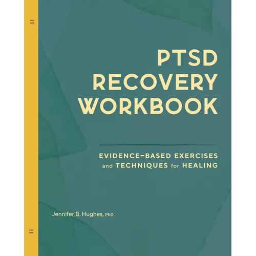 Ptsd Recovery Workbook: Evidence-Based Exercises and Techniques for Healing