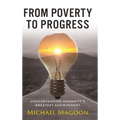 From Poverty to Progress: Understanding Humanity's Greatest Achievement
