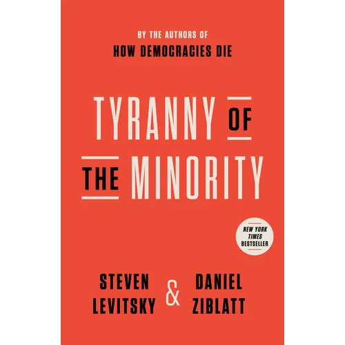 Tyranny of the Minority: Why American Democracy Reached the Breaking Point