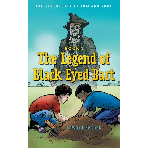 The Legend of Black Eyed Bart: The Adventures of Tom and Andy