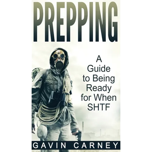 Prepping: A Guide to Being Ready for When SHTF