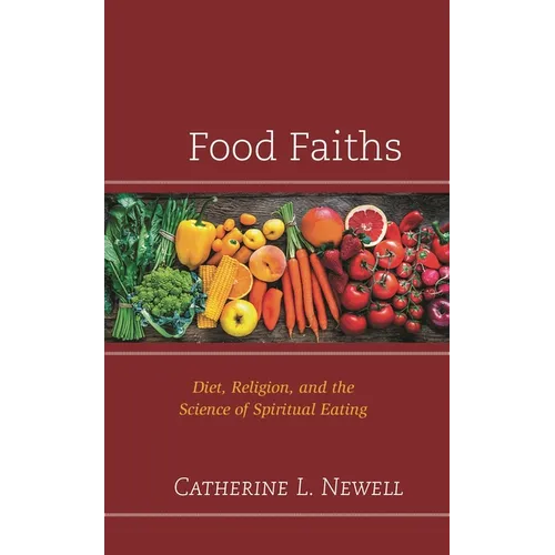 Food Faiths: Diet, Religion, and the Science of Spiritual Eating