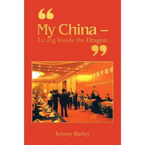 "My China - Living Inside the Dragon"