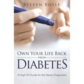 Own Your Life Back from Diabetes: A High-IQ Guide for the Newly Diagnosed