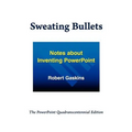 Sweating Bullets: Notes about Inventing PowerPoint