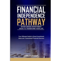 Financial Independence Pathway: Seven Unique Investment Ideas to Transform Your Life: Your Ultimate Guide to Smart Investments Ideas and Guaranteed Fi