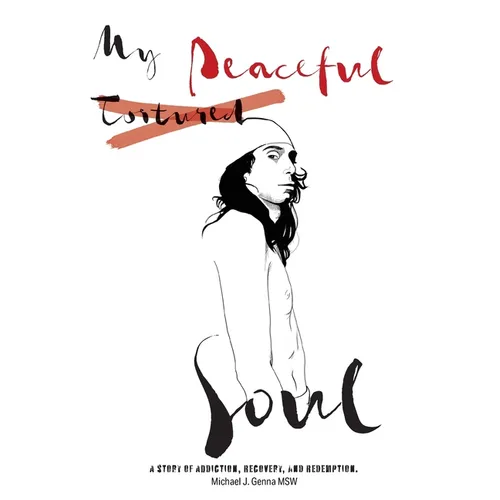 My Peaceful Soul: A true story of addiction, recovery, and redemption