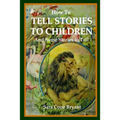 How to Tell Stories to Children and Some Stories to Tell