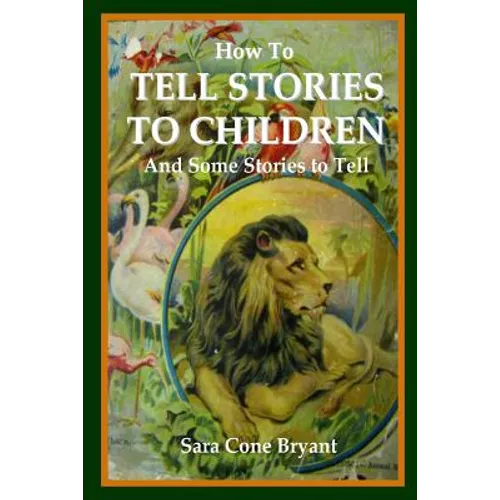 How to Tell Stories to Children and Some Stories to Tell