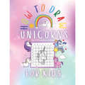 How to Draw Unicorns for kids: Unicorn Drawing Activity Book