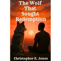 The Wolf That Sought Redemption