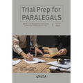 Trial Prep for Paralegals: Effective Case Management and Support to Attorneys in Preparation for Trial