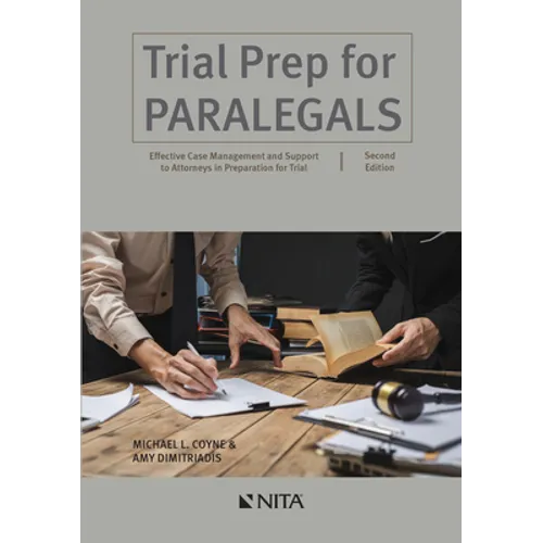 Trial Prep for Paralegals: Effective Case Management and Support to Attorneys in Preparation for Trial