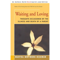 Waiting and Loving: Thoughts Occasioned by the Illness and Death of a Parent