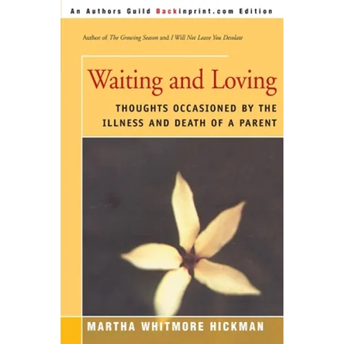 Waiting and Loving: Thoughts Occasioned by the Illness and Death of a Parent