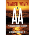 Powerful Women in AA: Personal Stories of Recovery