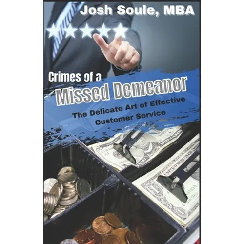 Crimes of a Missed Demeanor: The Delicate Art of Effective Customer Service