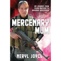 Mercenary Mum: My Journey from Young Mother to Baghdad Bodyguard