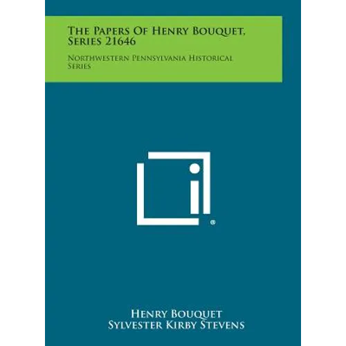 The Papers of Henry Bouquet, Series 21646: Northwestern Pennsylvania Historical Series