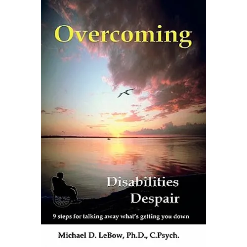 Overcoming Disabilities Despair: 9 steps for talking away what's getting you down
