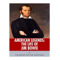 American Legends: The Life of Jim Bowie