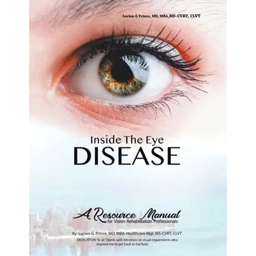 Inside the Eye Disease Just the Facts: A Resource Manual for the Vision Rehabilitation Professionals