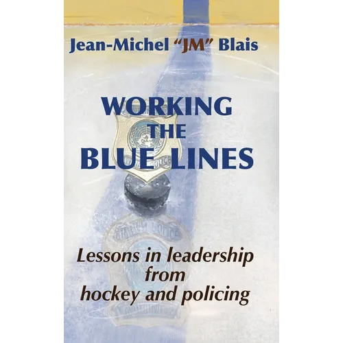 Working the Blue Lines: lessons in leadership from hockey and policing