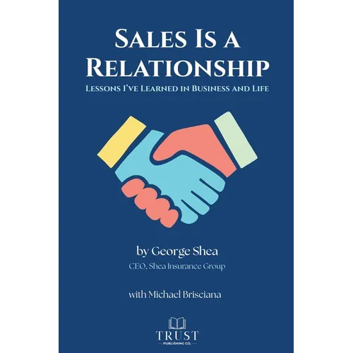 Sales Is a Relationship: Lessons I've Learned in Business and Life