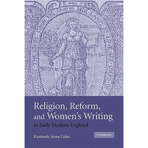 Religion, Reform, and Women's Writing in Early Modern England